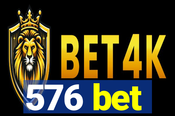 576 bet